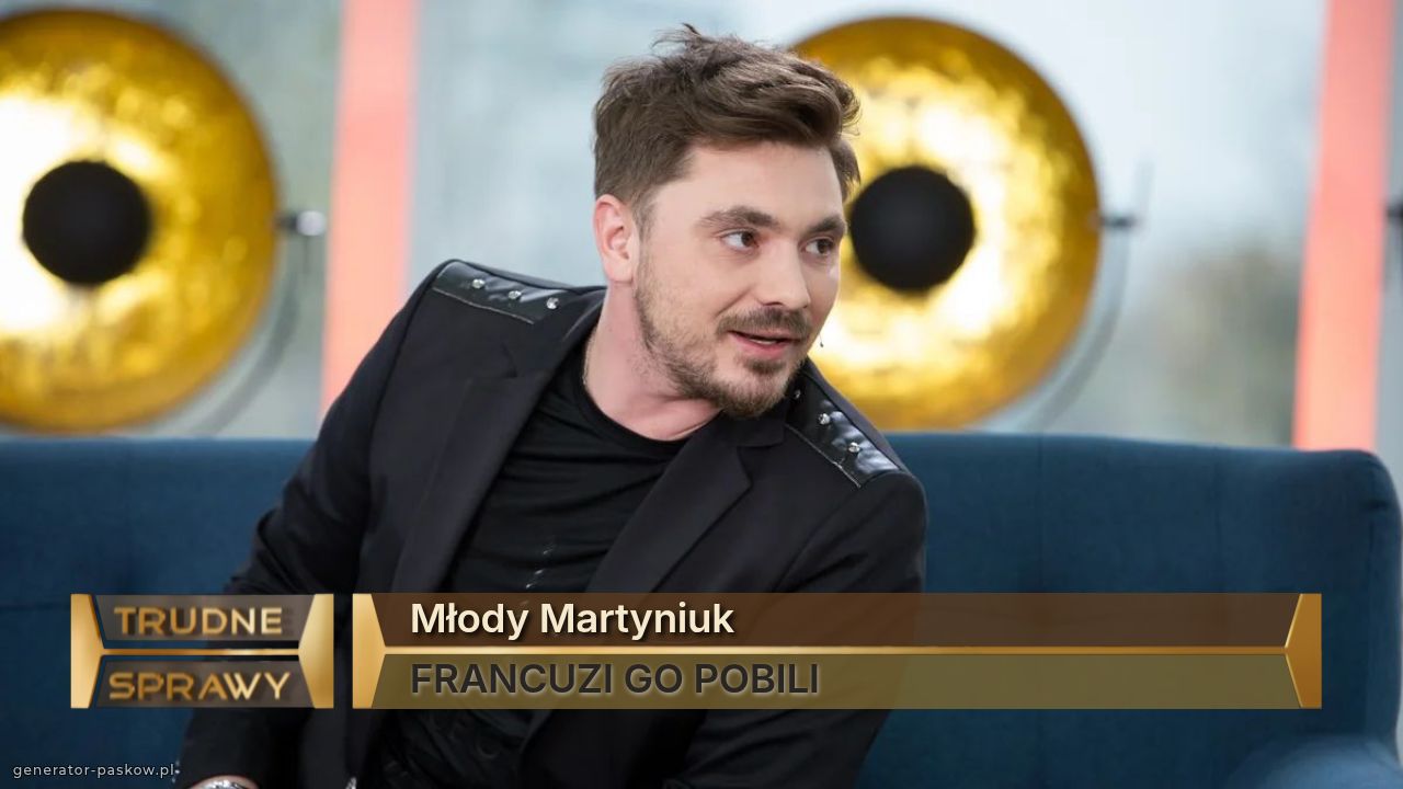 Młody Martyniuk
FRANCUZI GO POBILI 