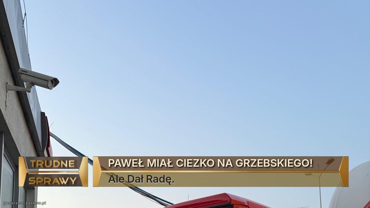 PAWEŁ MIAŁ CIEZKO NA GRZEBSKIEGO!
Ale Dał Radę. 