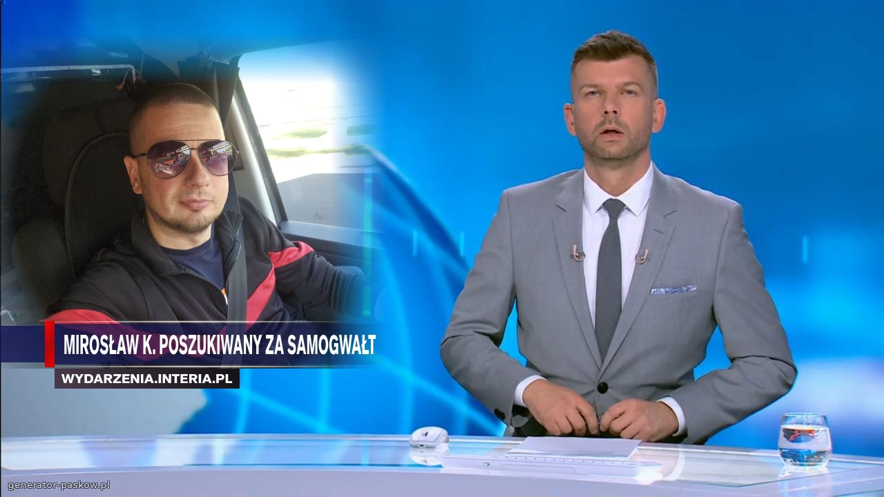 Mirosław K. poszukiwany za samogwałt 
