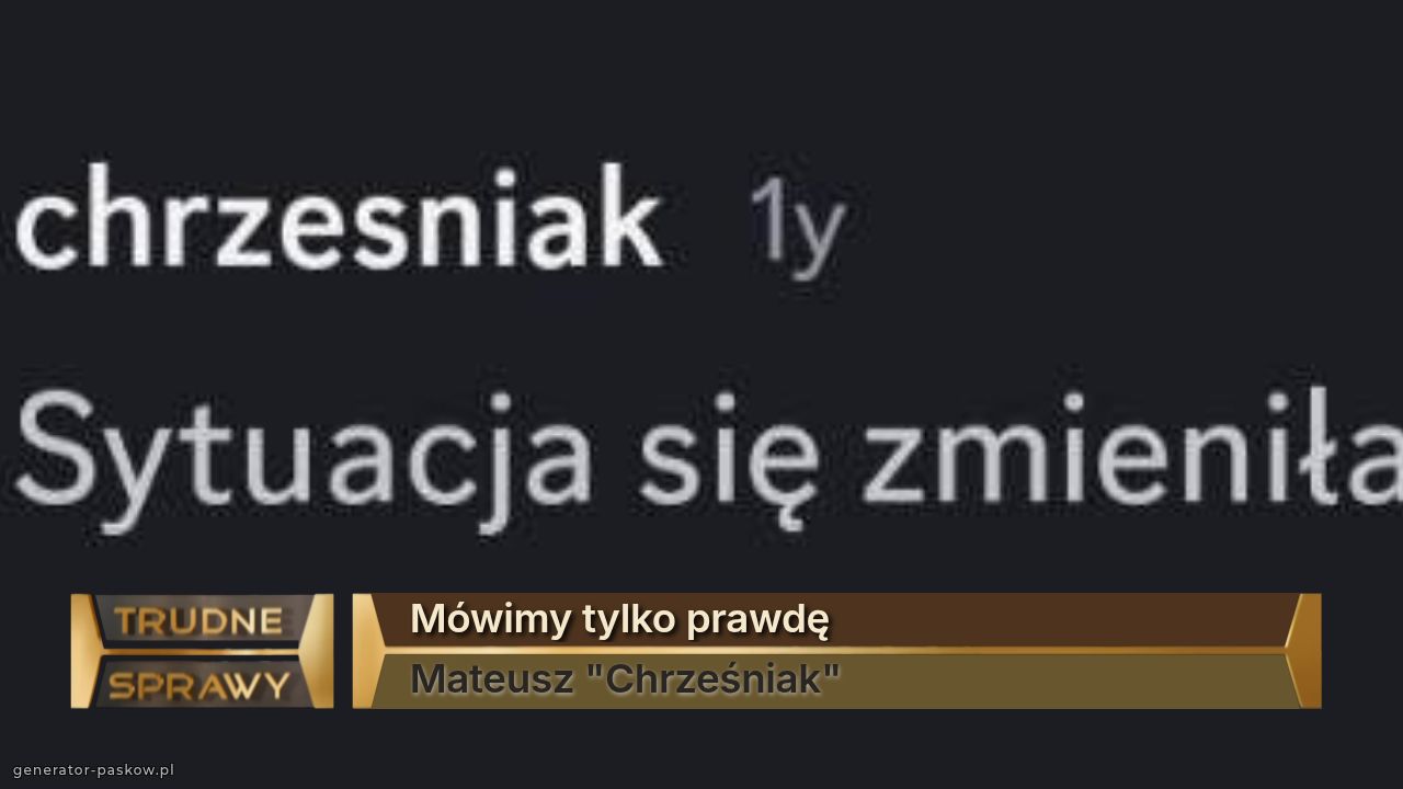 Mówimy tylko prawdę
Mateusz "Chrześniak"