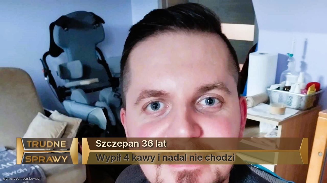 Szczepan 36 lat
Wypił 4 kawy i nadal nie chodzi