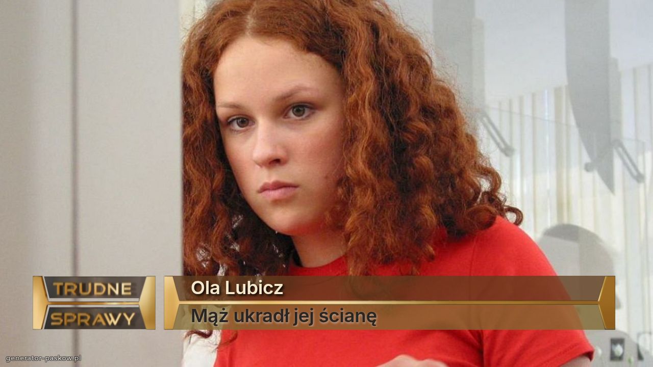 Ola Lubicz
Mąż ukradł jej ścianę