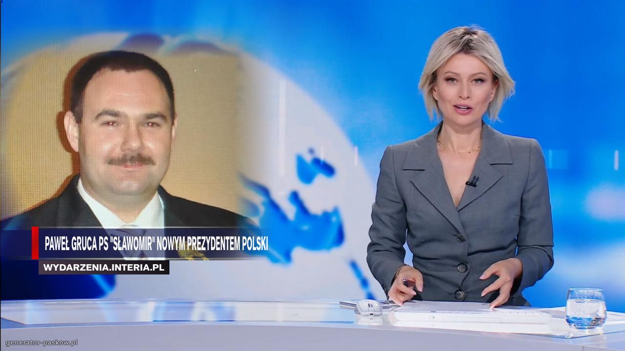 Paweł Gruca ps "sławomir" nowym prezydentem polski