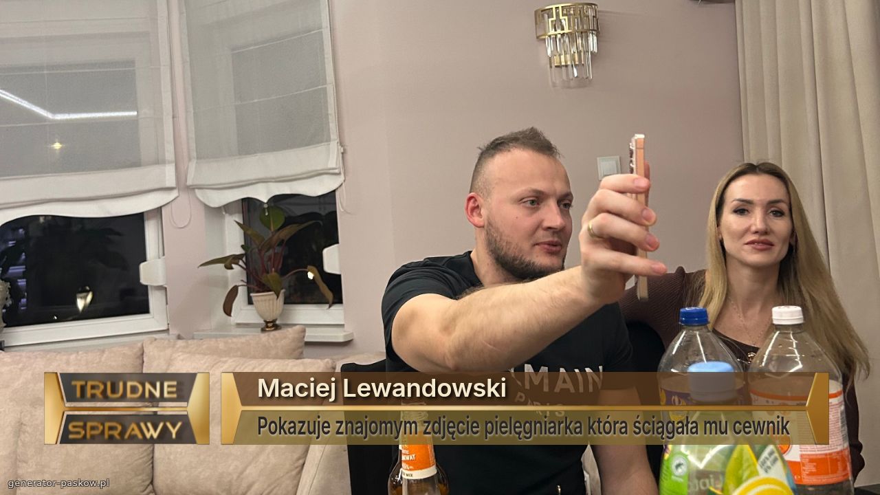 Maciej Lewandowski 
Pokazuje znajomym zdjęcie pielęgniarka która ściągała mu cewnik 