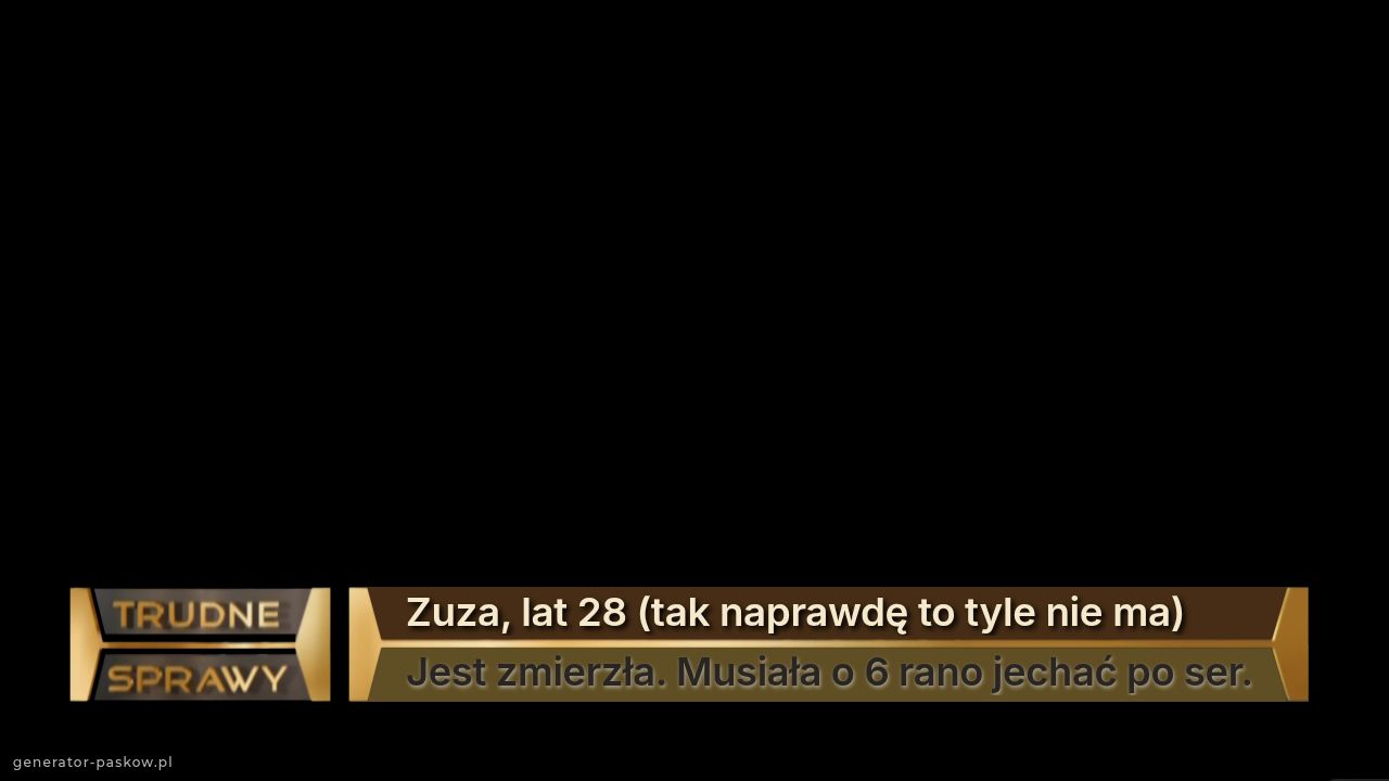 Zuza, lat 28 (tak naprawdę to tyle nie ma)
Jest zmierzła. Musiała o 6 rano jechać po ser.