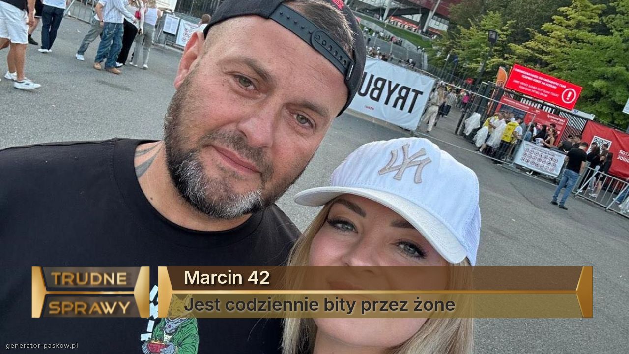 Marcin 42
Jest codziennie bity przez żone