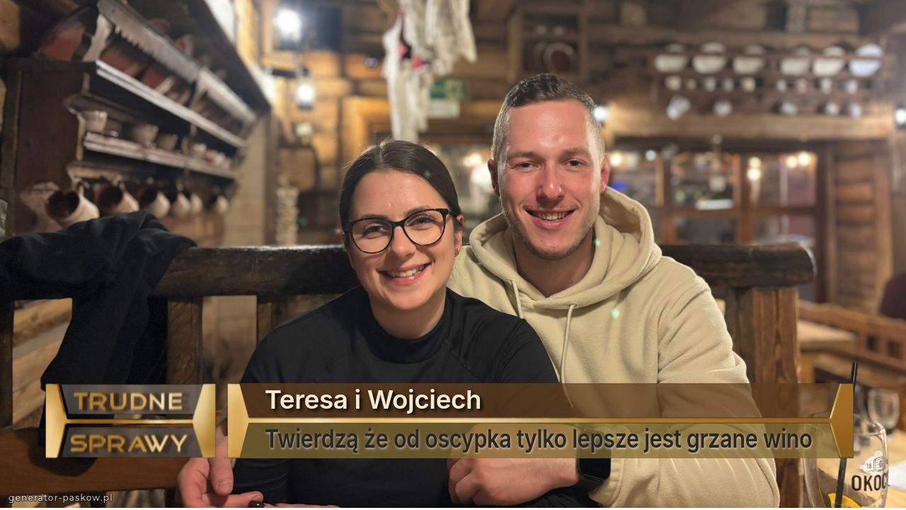 Teresa i Wojciech 
Twierdzą że od oscypka tylko lepsze jest grzane wino 
