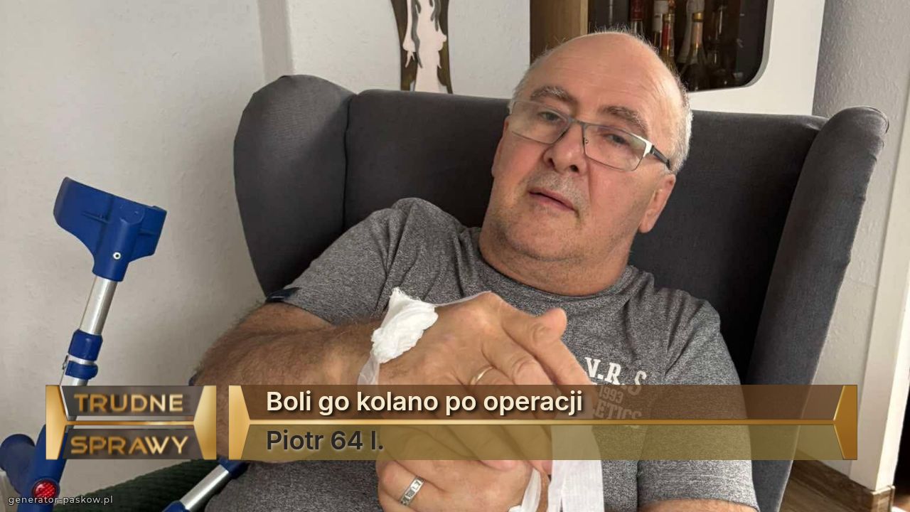 Boli go kolano po operacji
Piotr 64 l.
