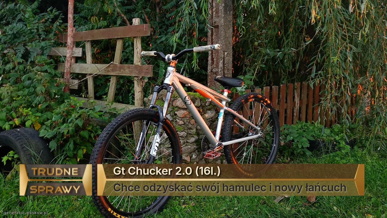 Gt Chucker 2.0 (16l.)
Chce odzyskać swój hamulec i nowy łańcuch 