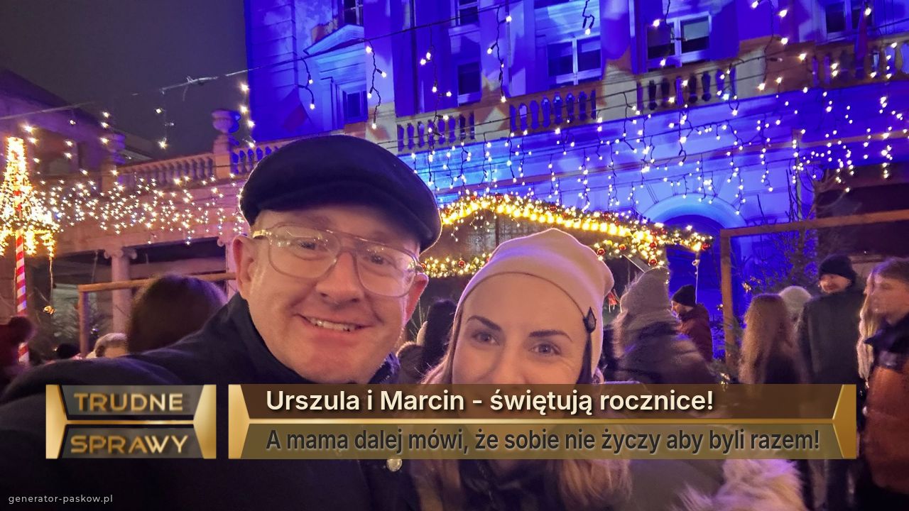Urszula i Marcin - świętują rocznice!
A mama dalej mówi, że sobie nie życzy aby byli razem!