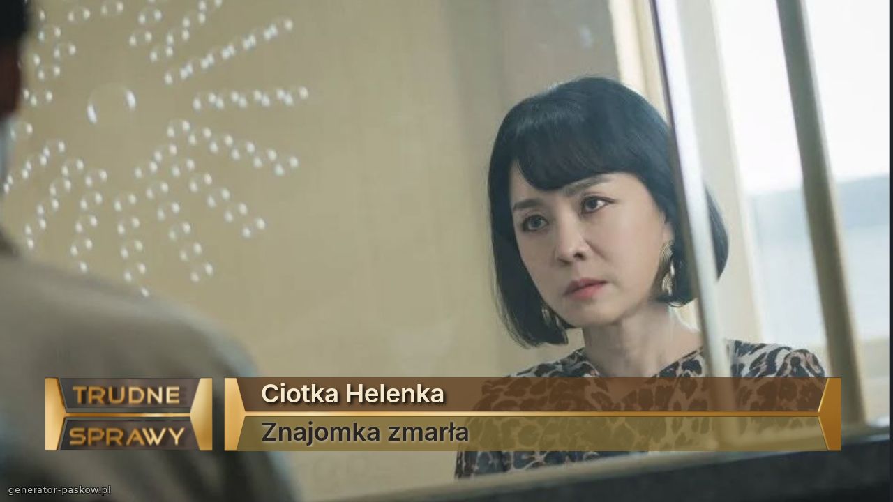 Ciotka Helenka  
Znajomka zmarła 