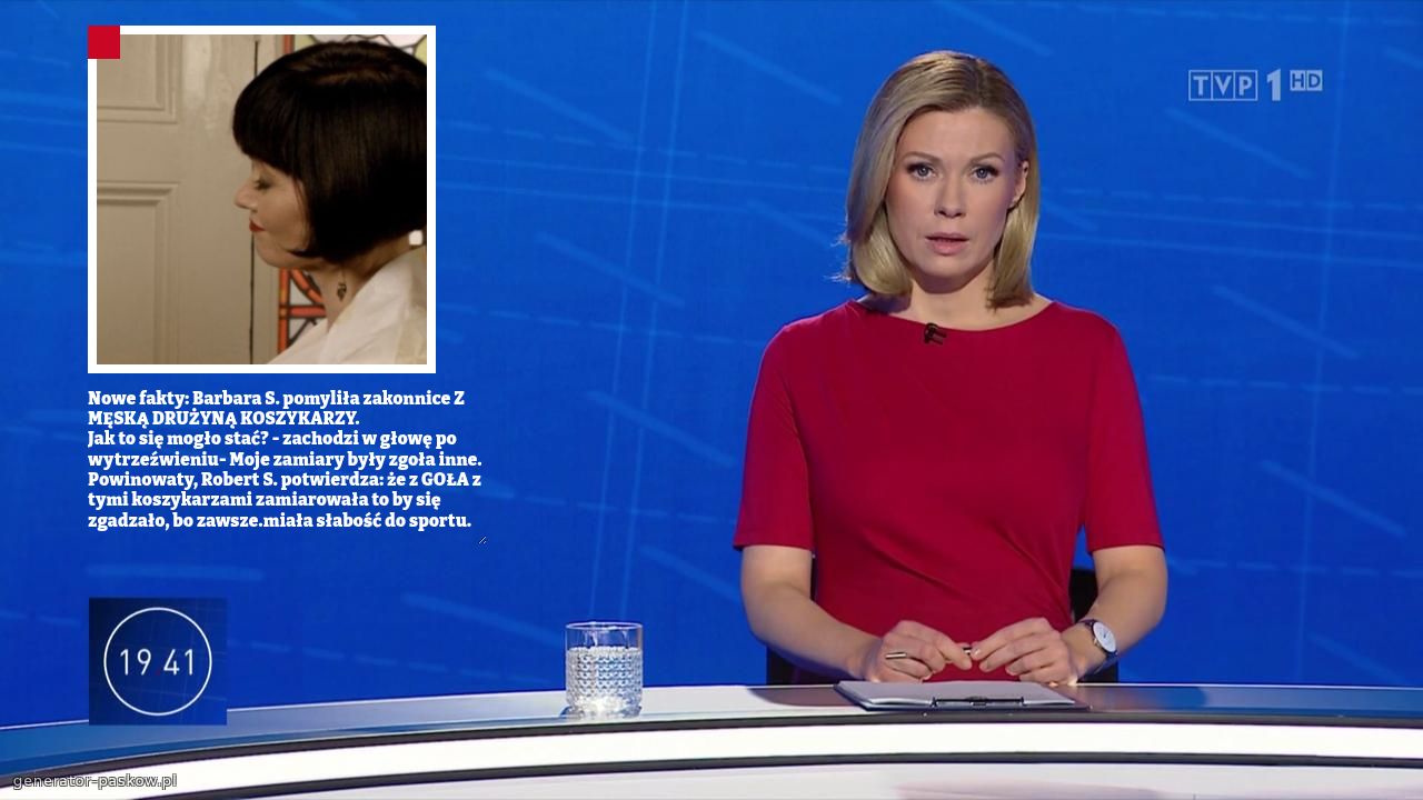 Nowe fakty: Barbara S. pomyliła zakonnice Z MĘSKĄ DRUŻYNĄ KOSZYKARZY.
Jak to się mogło stać? - zachodzi w głowę po wytrzeźwieniu- Moje zamiary były zgoła inne.
Powinowaty, Robert S. potwierdza: że z GOŁA z tymi koszykarzami zamiarowała to by się zgadzało, bo zawsze.miała słabość do sportu.
