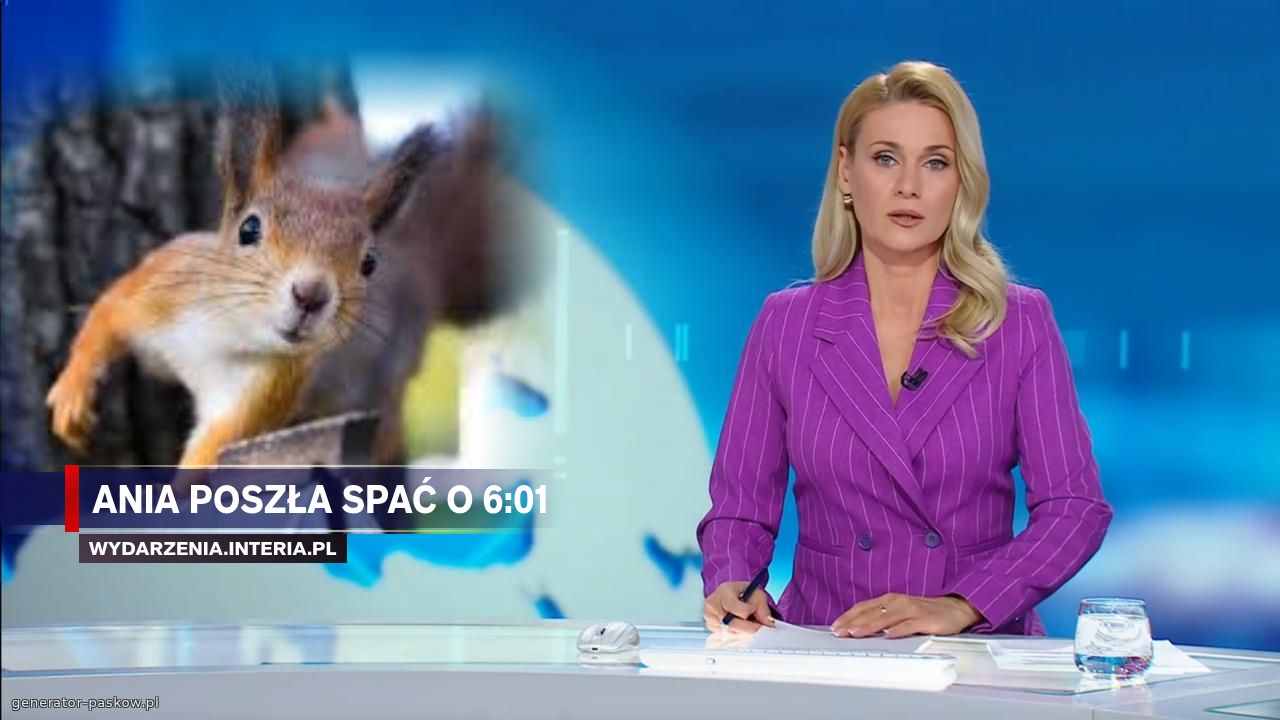 ANIA POSZŁA SPAĆ O 6:01