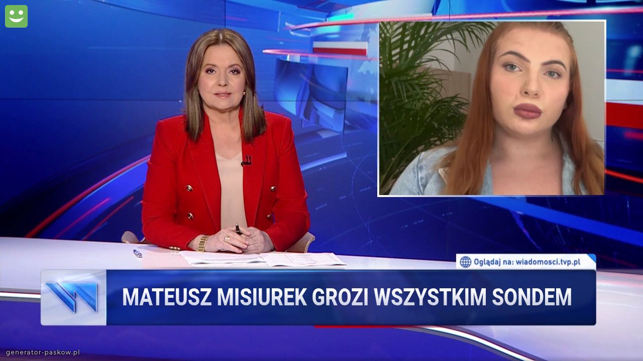 Mateusz Misiurek GROZI WSZYSTKIM SONDEM