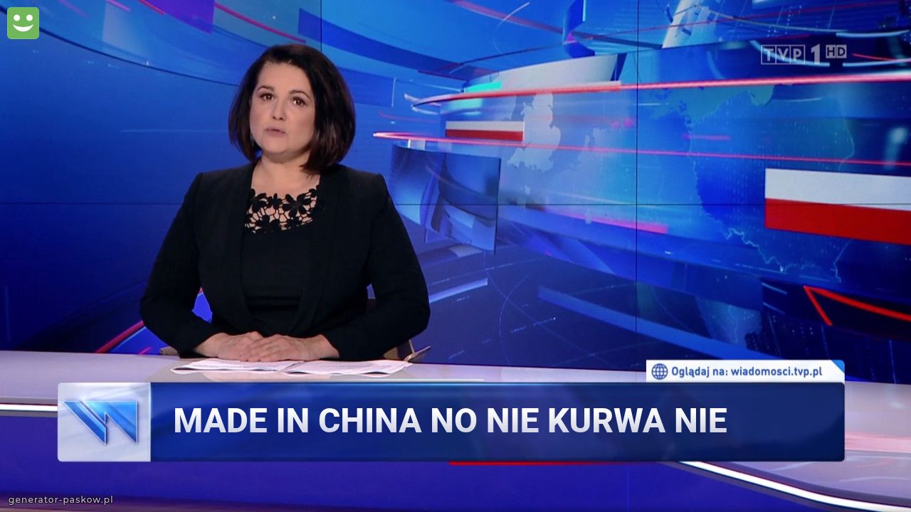 MADE IN CHINA NO NIE KURWA NIE