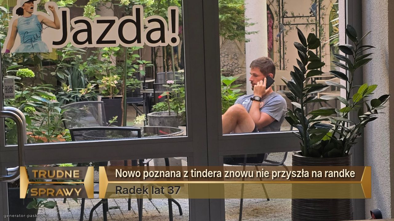 Nowo poznana z tindera znowu nie przyszła na randke
Radek lat 37