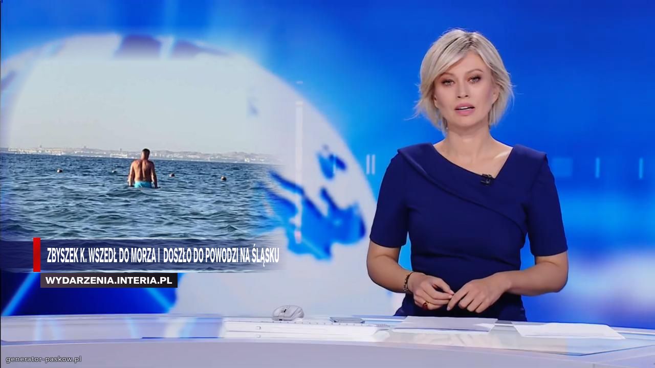 Zbyszek K. Wszedł do morza i  doszło do powodzi na Śląsku 