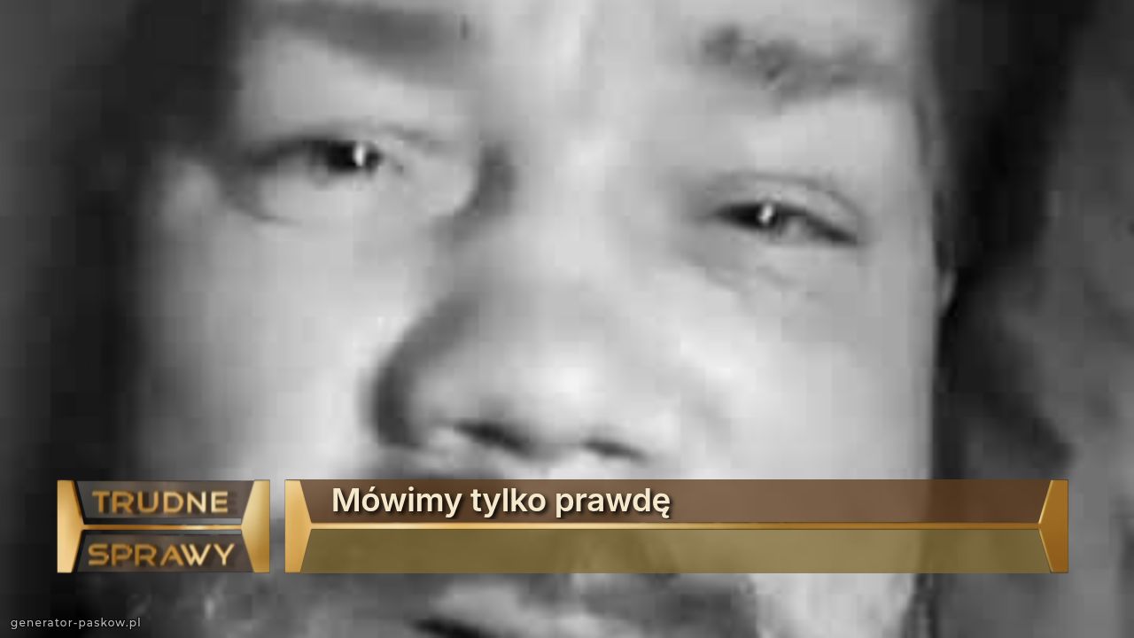 Mówimy tylko prawdę