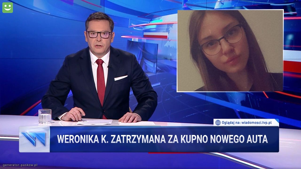 Weronika K. Zatrzymana za kupno nowego auta