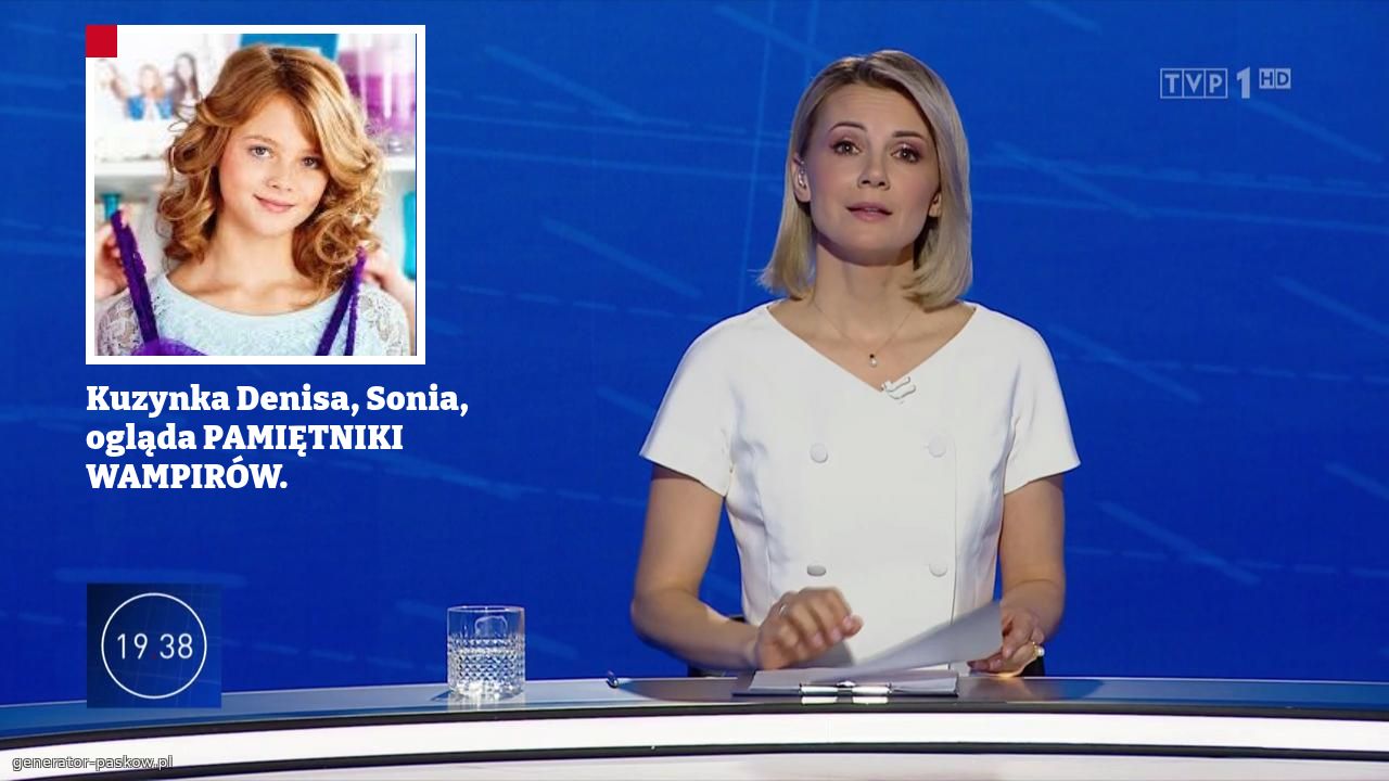 Kuzynka Denisa, Sonia, ogląda PAMIĘTNIKI WAMPIRÓW.