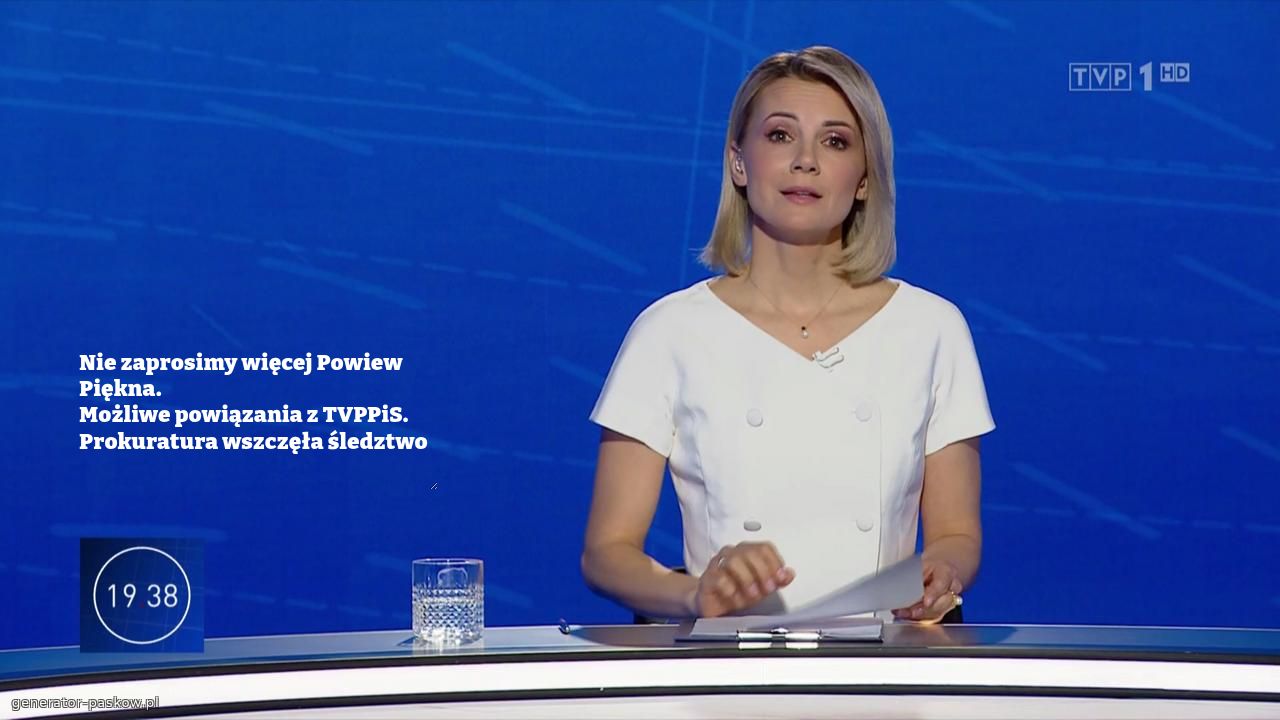 Nie zaprosimy więcej Powiew Piękna. 
Możliwe powiązania z TVPPiS. 
Prokuratura wszczęła śledztwo