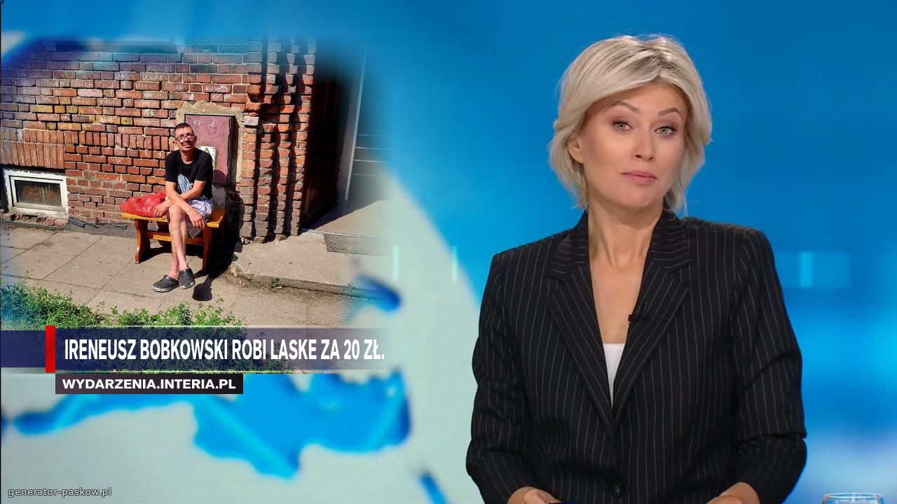 IRENEUSZ BOBKOWSKI ROBI LASKE ZA 20 ZŁ.