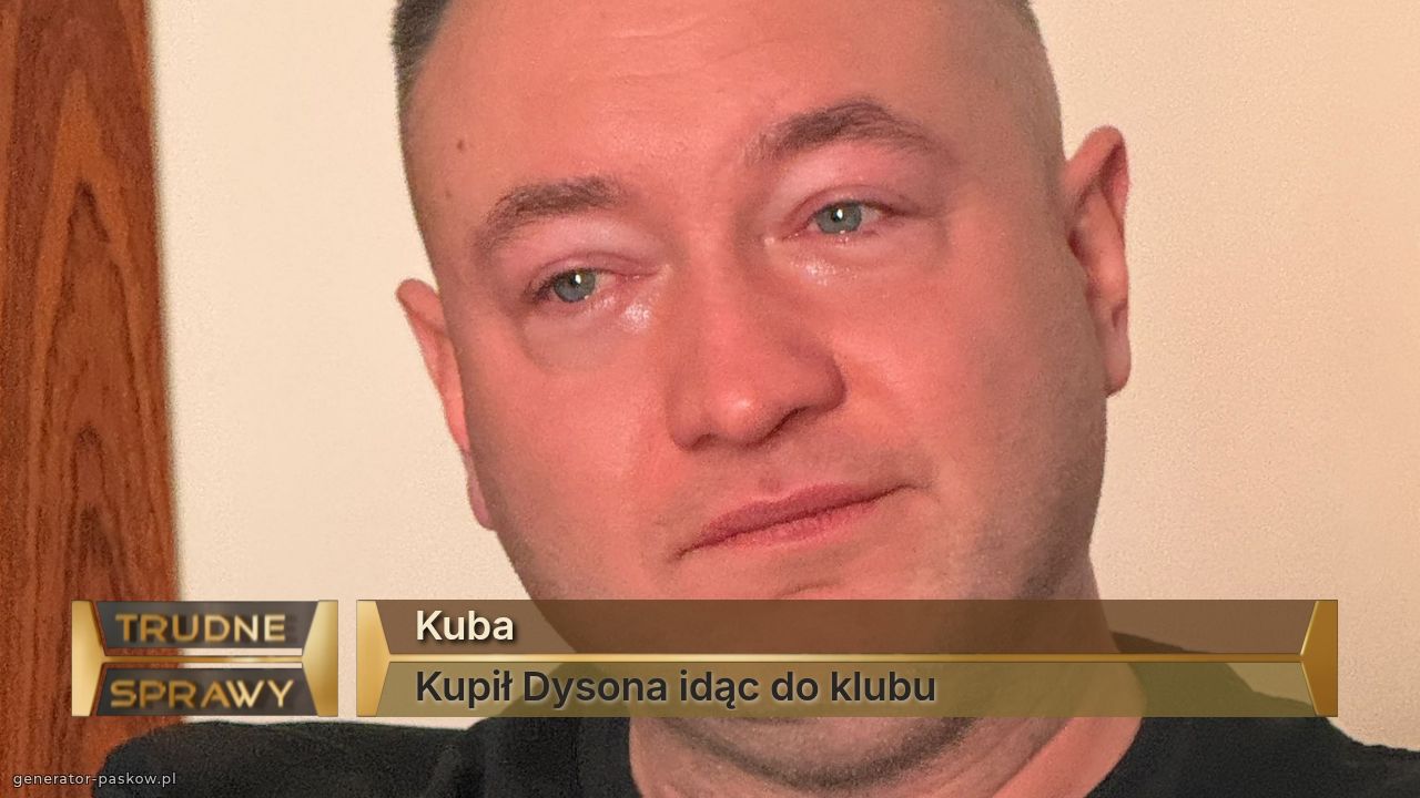 Kuba
Kupił Dysona idąc do klubu
