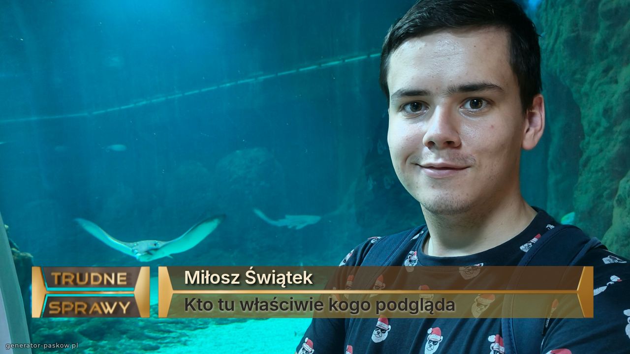 Miłosz Świątek 
Kto tu właściwie kogo podgląda 