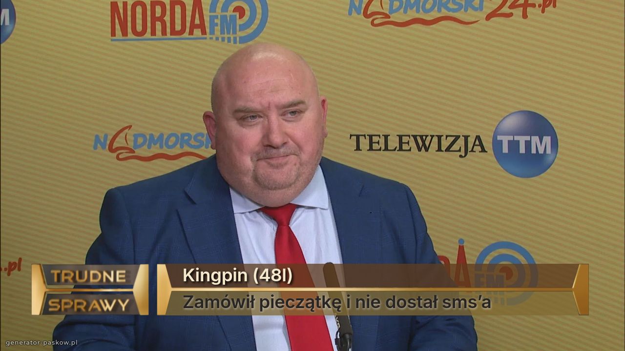 Kingpin (48l)
Zamówił pieczątkę i nie dostał sms’a 