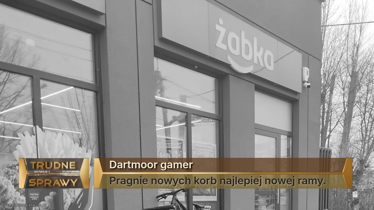 Dartmoor gamer
Pragnie nowych korb najlepiej nowej ramy.