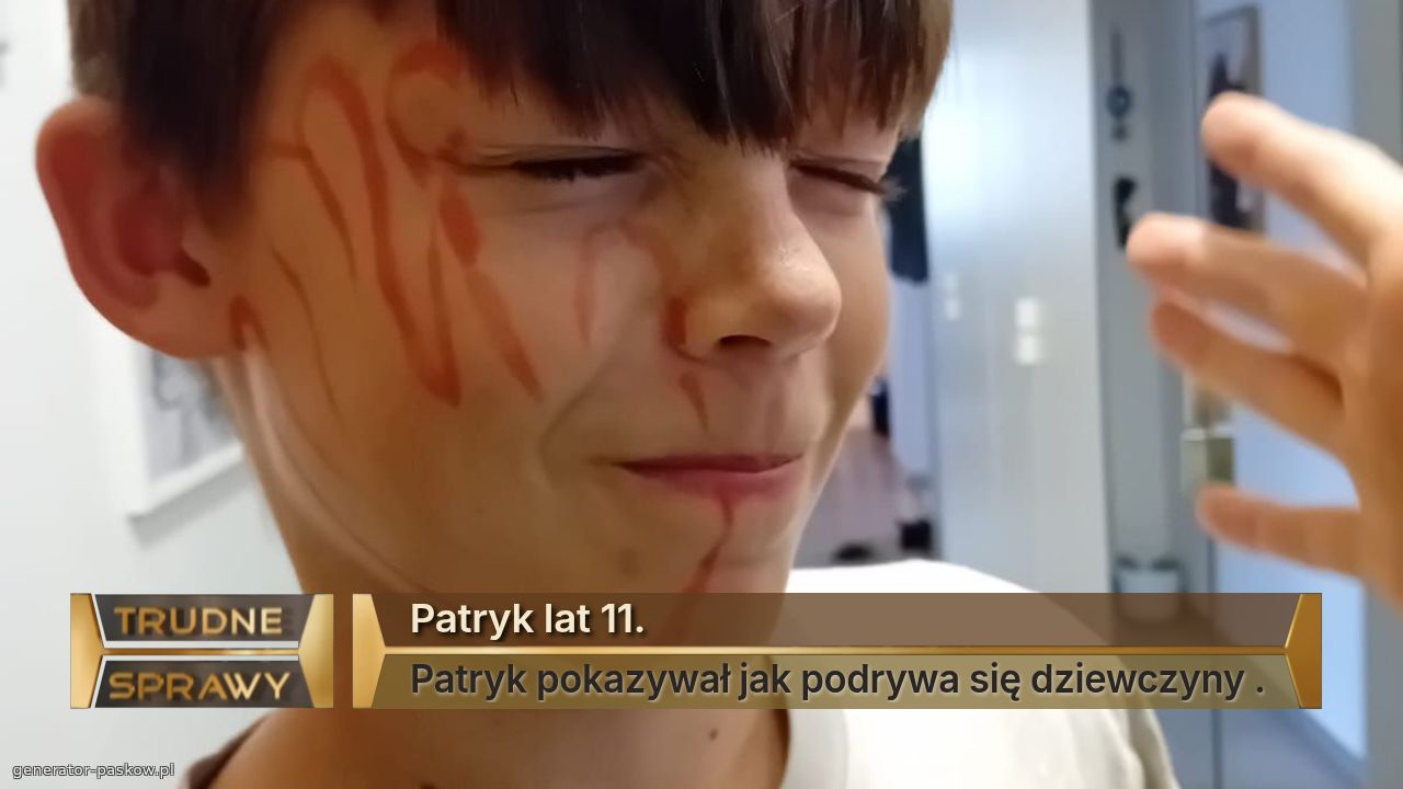Patryk lat 11.
Patryk pokazywał jak podrywa się dziewczyny .