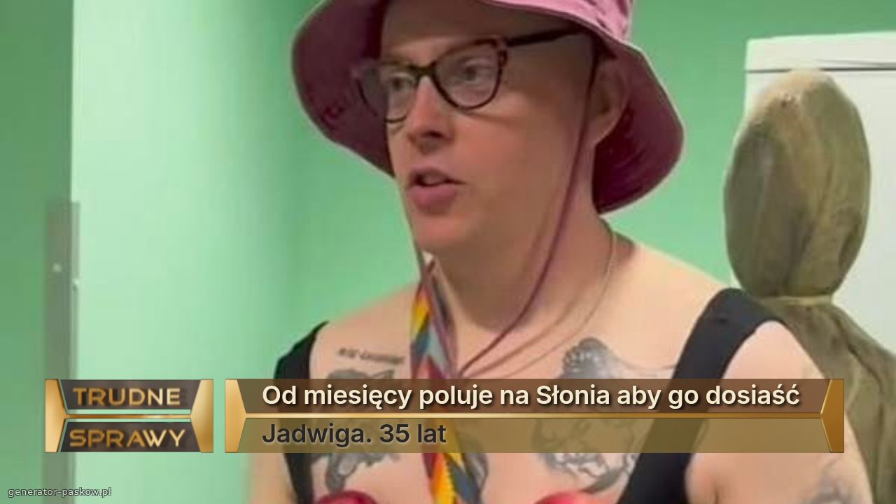 Od miesięcy poluje na Słonia aby go dosiaść
Jadwiga. 35 lat
