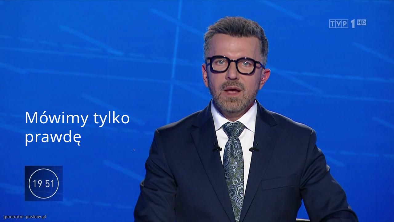 Mówimy tylko prawdę