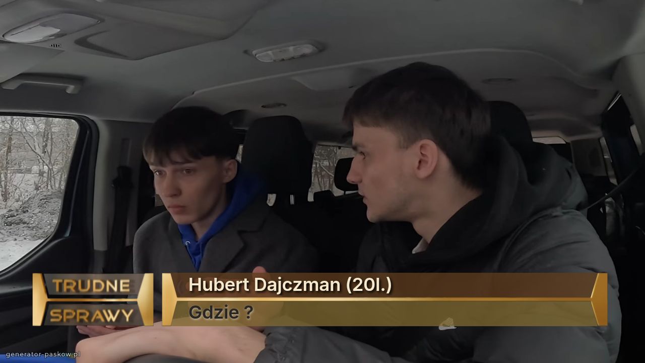 Hubert Dajczman (20l.) 
Gdzie ?