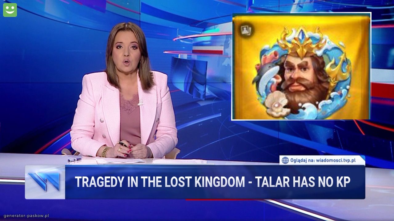 tragedy in the lost kingdom - Talar has no KP
