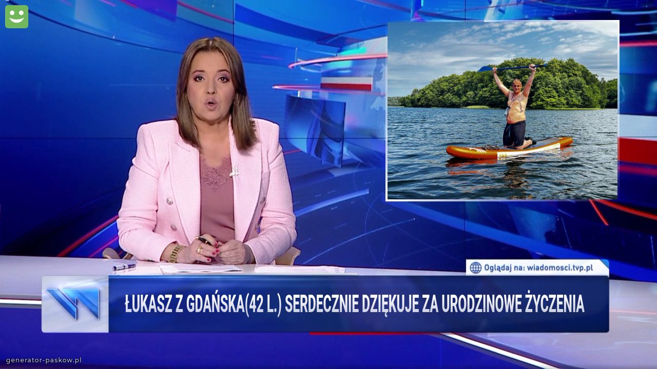 Łukasz z gdańska(42 l.) serdecznie dziękuje za urodzinowe życzenia
