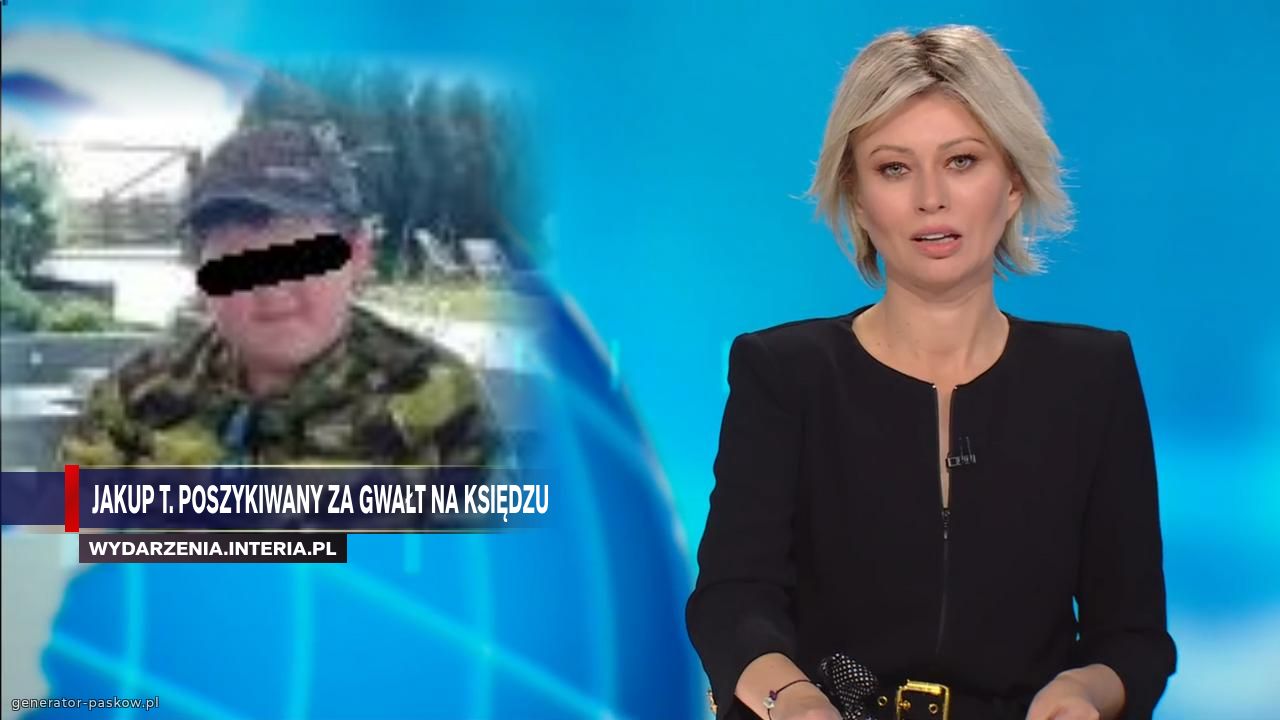 Jakup T. poszykiwany za gwałt na księdzu