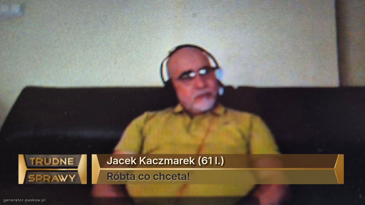 Jacek Kaczmarek (61 l.)
Róbta co chceta!