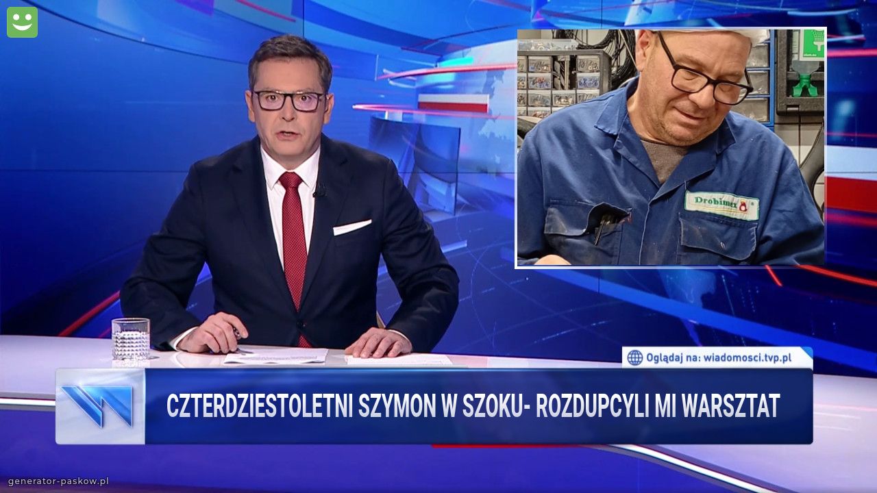 Czterdziestoletni Szymon w szoku- rozdupcyli mi warsztat