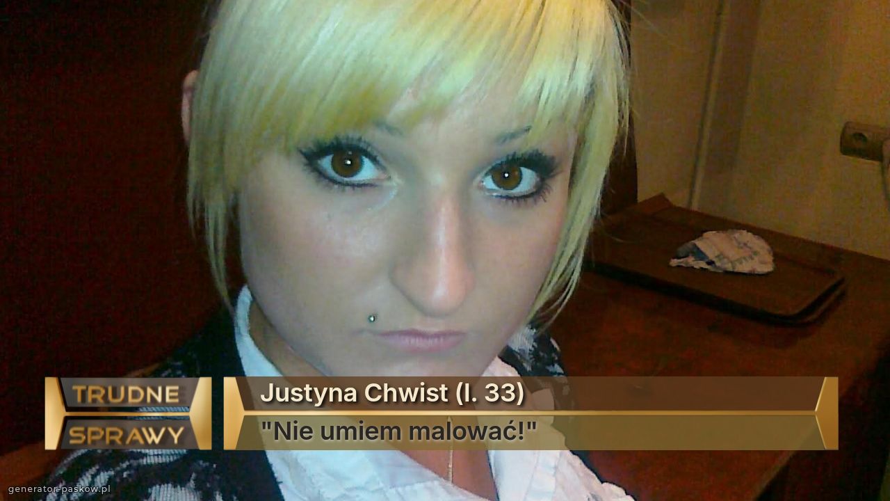 Justyna Chwist (l. 33)
"Nie umiem malować!"