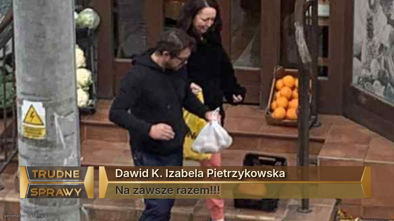 Dawid K. Izabela Pietrzykowska
Na zawsze razem!!!