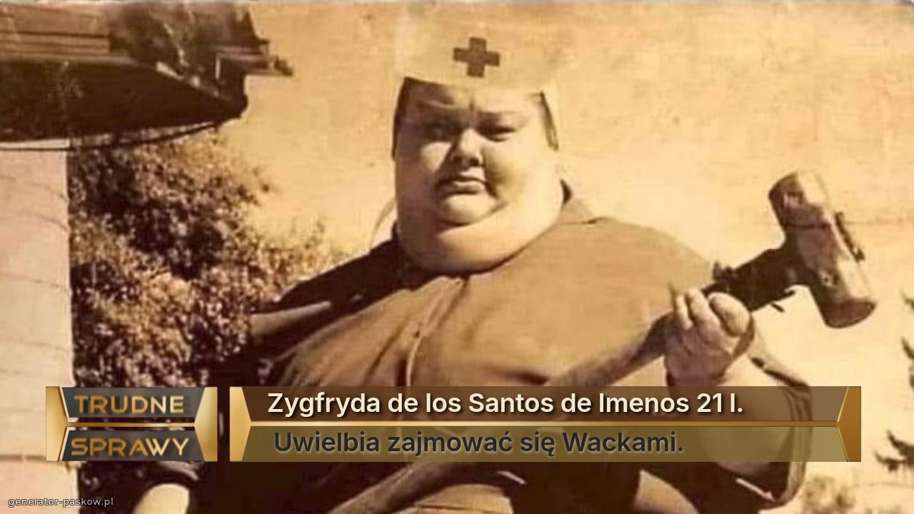 Zygfryda de los Santos de Imenos 21 l.
 Uwielbia zajmować się Wackami.