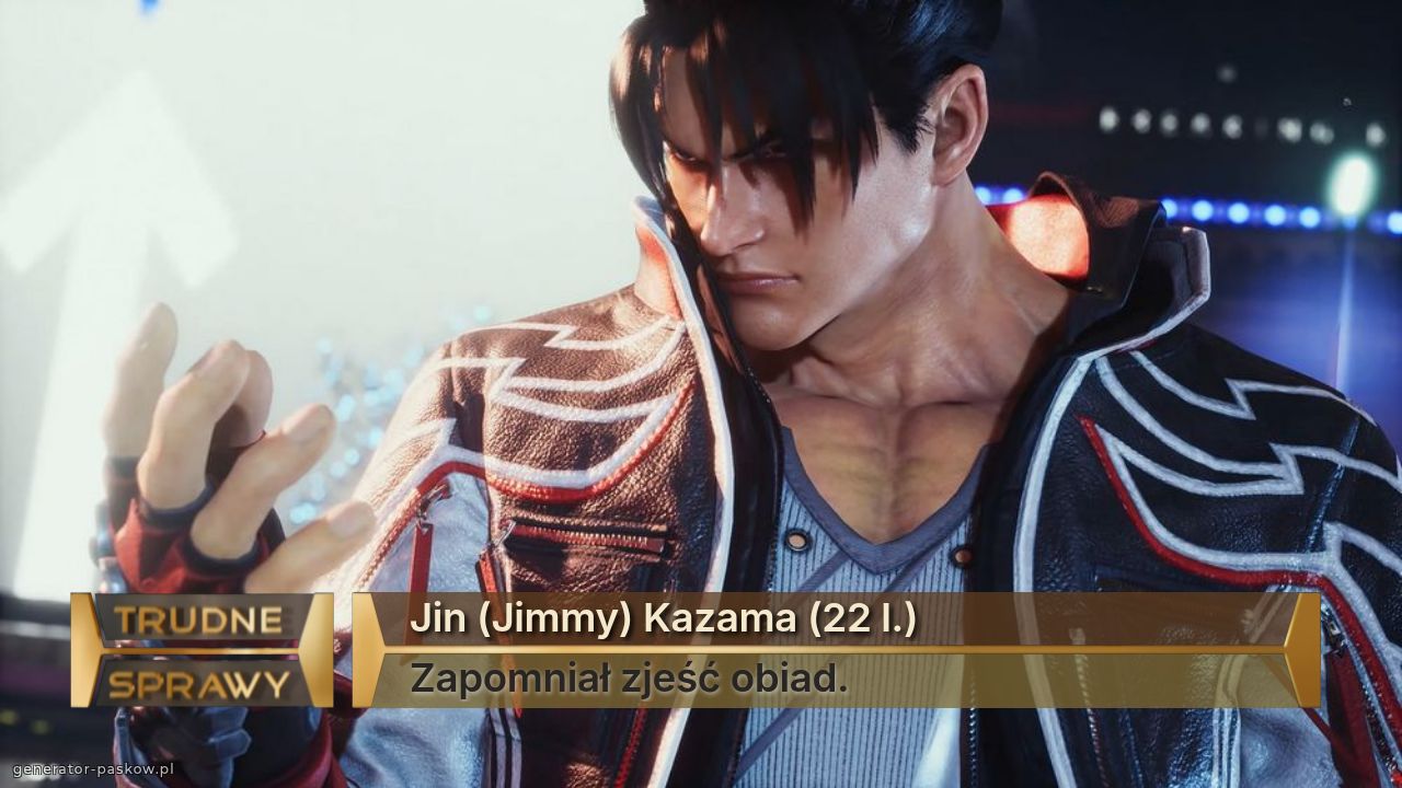 Jin (Jimmy) Kazama (22 l.)
Zapomniał zjeść obiad.