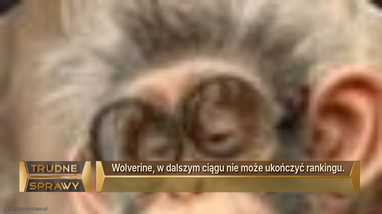 Wolverine, w dalszym ciągu nie może ukończyć rankingu.