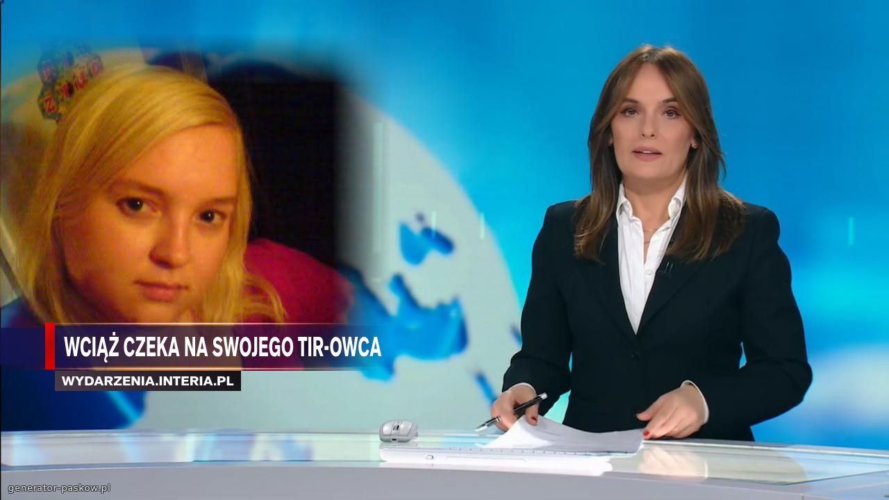 Wciąż czeka na swojego tir-owca