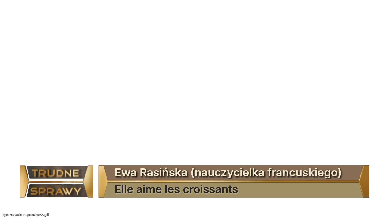 Ewa Rasińska (nauczycielka francuskiego)
Elle aime les croissants