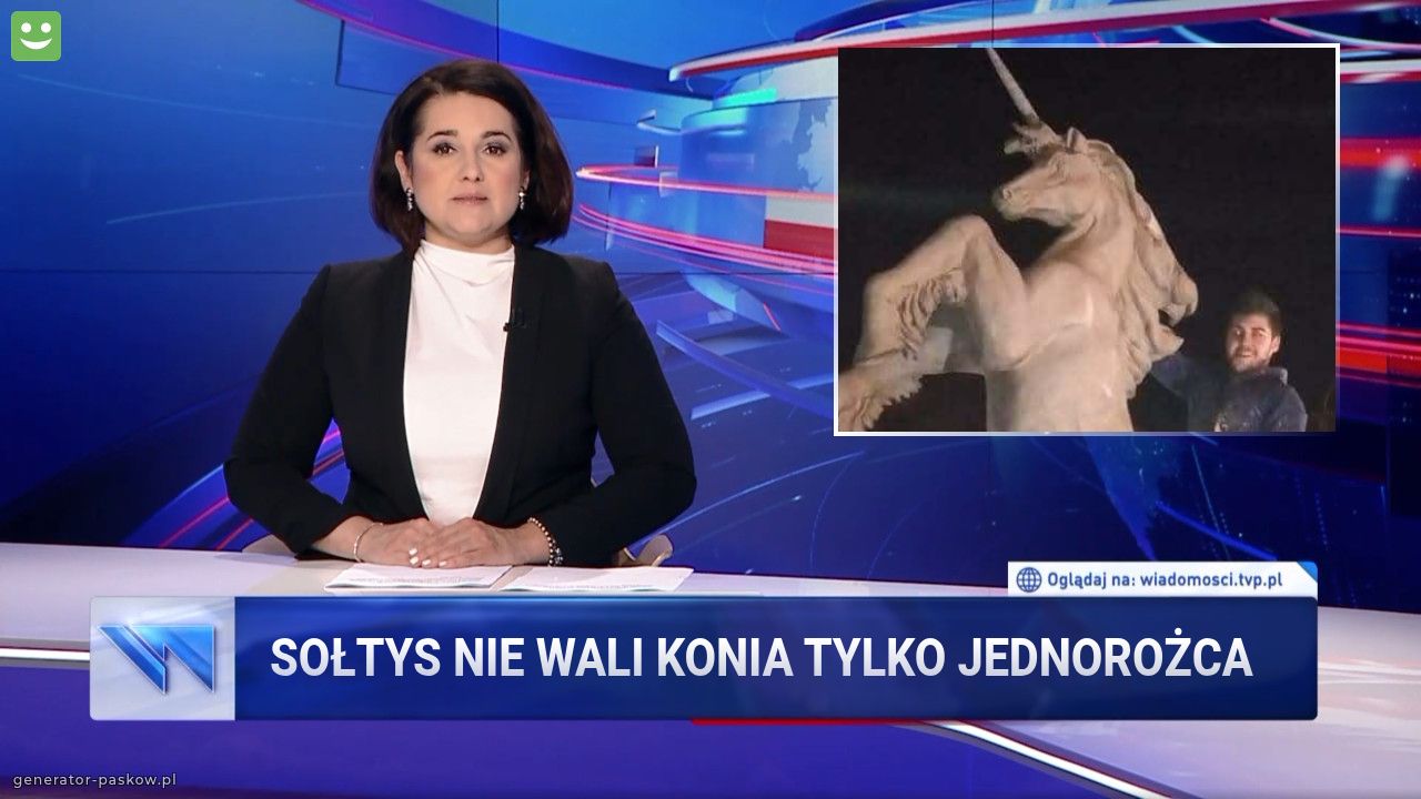 Sołtys nie wali konia tylko jednorożca 
