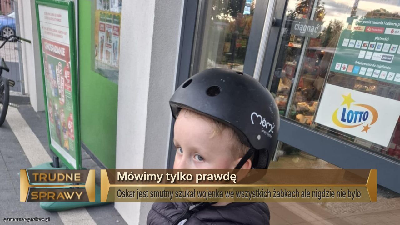 Mówimy tylko prawdę
Oskar jest smutny szukał wojenka we wszystkich żabkach ale nigdzie nie bylo
