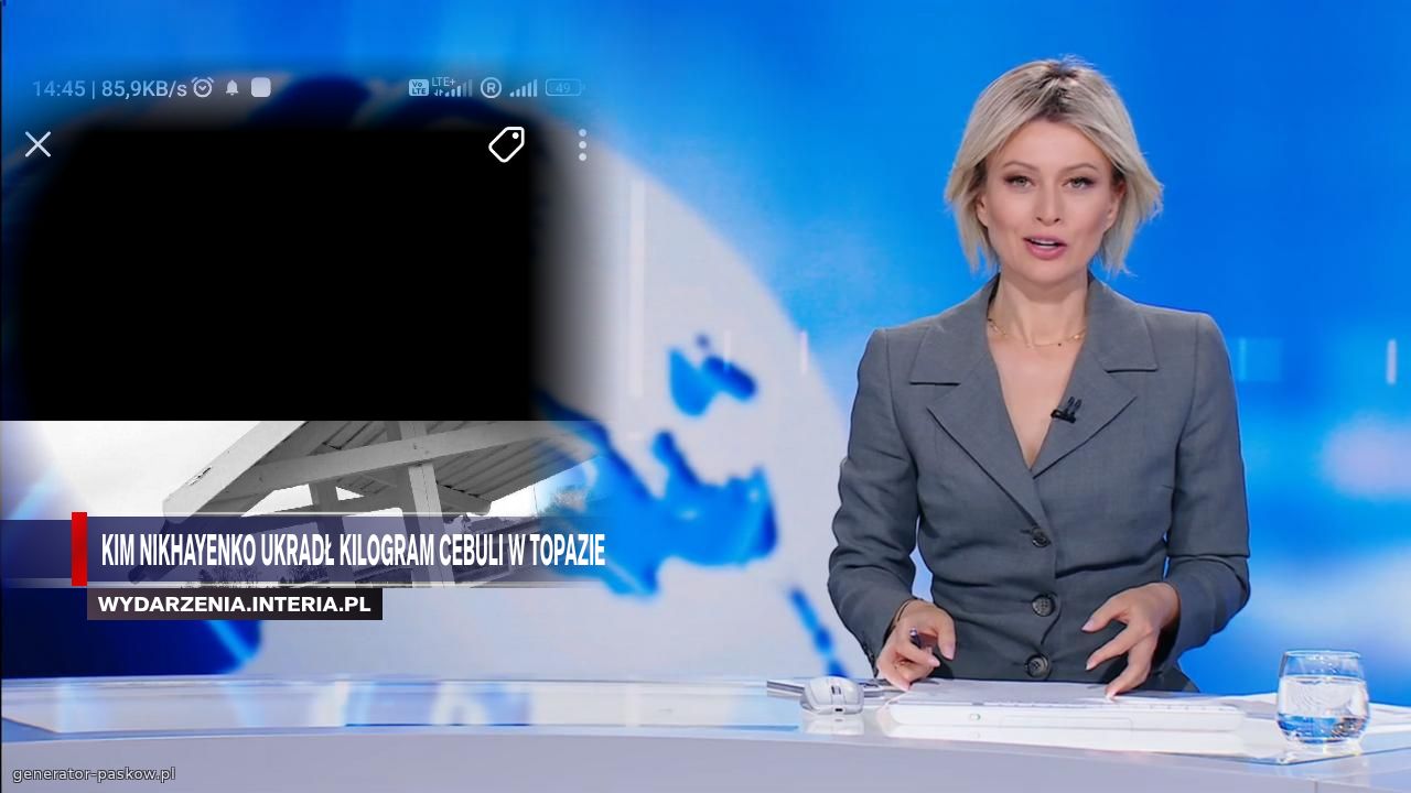 Kim Nikhayenko ukradł kilogram cebuli w topazie