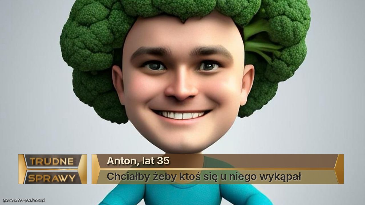 Anton, lat 35
Chciałby żeby ktoś się u niego wykąpał